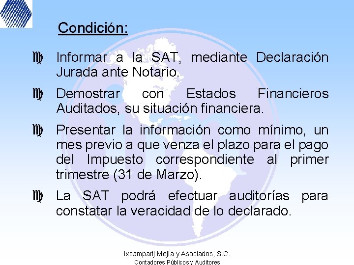 Condición: c Informar a la SAT, mediante Declaración Jurada ante Notario. c Demostrar con