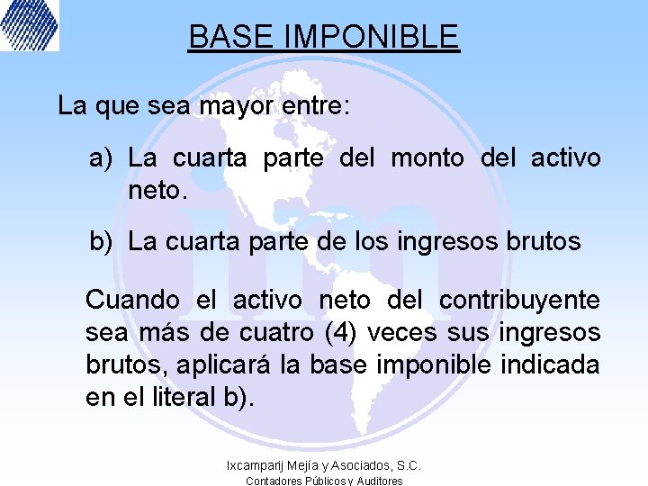 BASE IMPONIBLE La que sea mayor entre: a) La cuarta parte del monto del