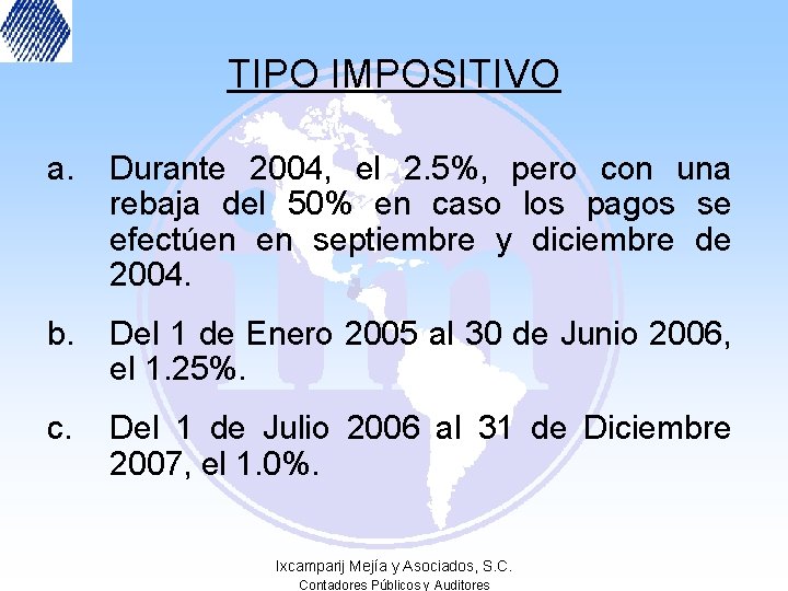 TIPO IMPOSITIVO a. Durante 2004, el 2. 5%, pero con una rebaja del 50%