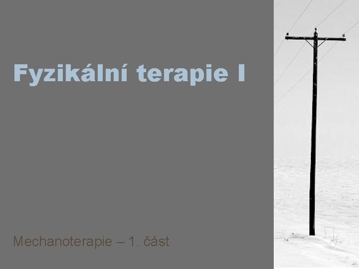 Fyzikální terapie I Mechanoterapie – 1. část 