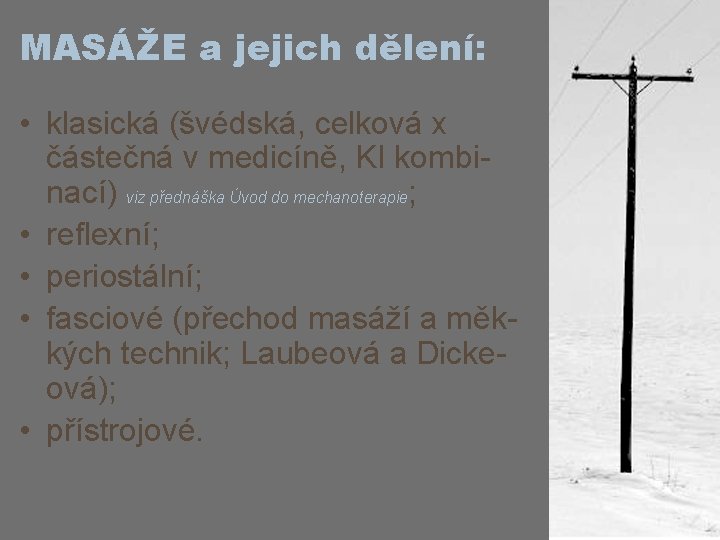 MASÁŽE a jejich dělení: • klasická (švédská, celková x částečná v medicíně, KI kombinací)