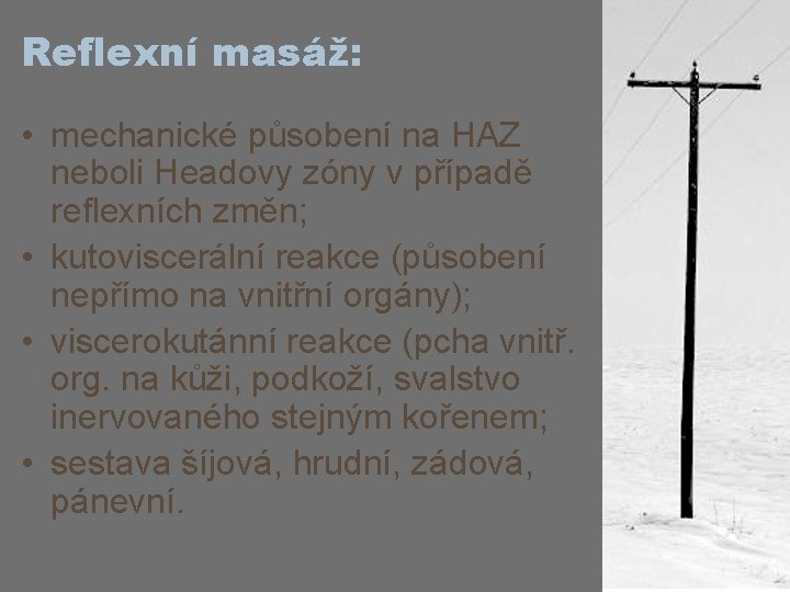 Reflexní masáž: • mechanické působení na HAZ neboli Headovy zóny v případě reflexních změn;