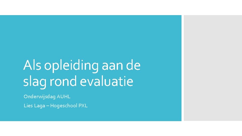 Als opleiding aan de slag rond evaluatie Onderwijsdag AUHL Lies Laga – Hogeschool PXL