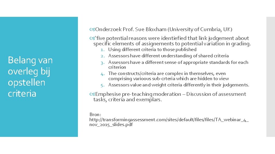 Onderzoek Prof. Sue Bloxham (University of Cumbria, UK) ‘five potential reasons were identiefied