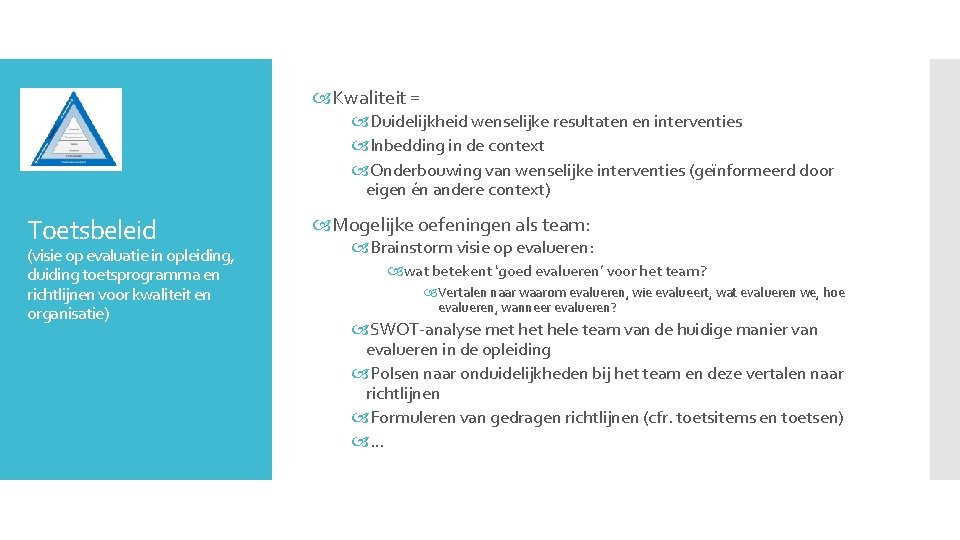  Kwaliteit = Duidelijkheid wenselijke resultaten en interventies Inbedding in de context Onderbouwing van