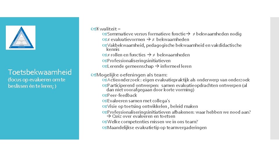  Kwaliteit = Toetsbekwaamheid (focus op evalueren om te beslissen én te leren; )
