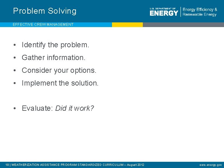 Problem Solving EFFECTIVE CREW MANAGEMENT • Identify the problem. • Gather information. • Consider