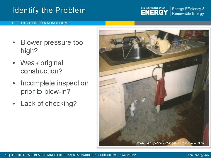 Identify the Problem EFFECTIVE CREW MANAGEMENT • Blower pressure too high? • Weak original