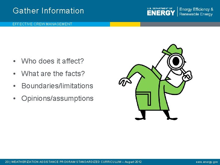 Gather Information EFFECTIVE CREW MANAGEMENT • Who does it affect? • What are the