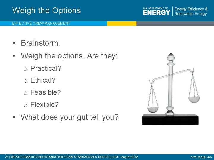 Weigh the Options EFFECTIVE CREW MANAGEMENT • Brainstorm. • Weigh the options. Are they: