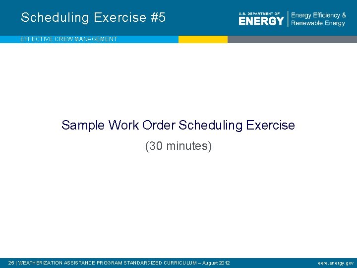 Scheduling Exercise #5 EFFECTIVE CREW MANAGEMENT Sample Work Order Scheduling Exercise (30 minutes) 25