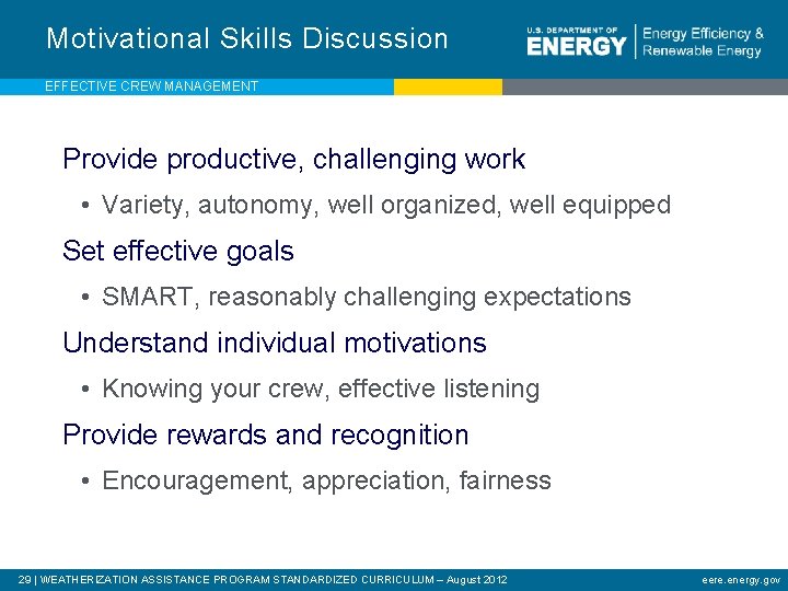 Motivational Skills Discussion EFFECTIVE CREW MANAGEMENT Provide productive, challenging work • Variety, autonomy, well