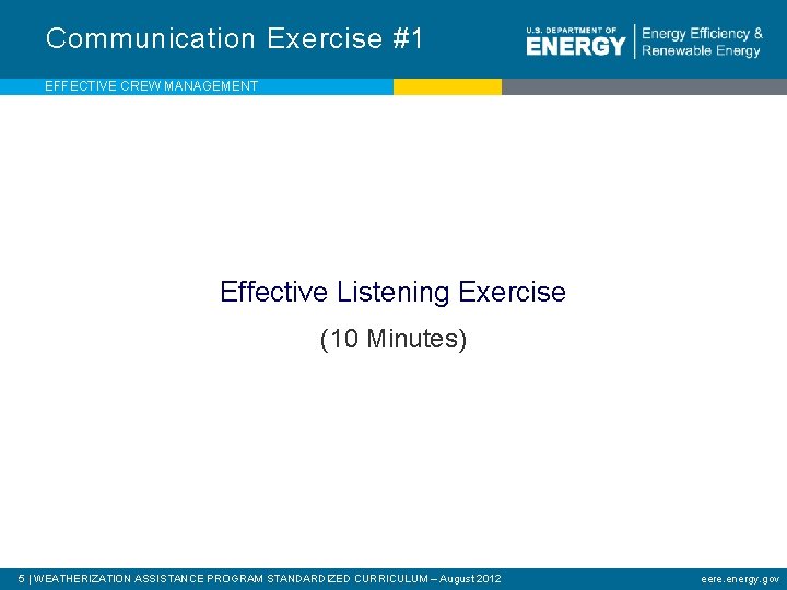 Communication Exercise #1 EFFECTIVE CREW MANAGEMENT Effective Listening Exercise (10 Minutes) 5 | WEATHERIZATION