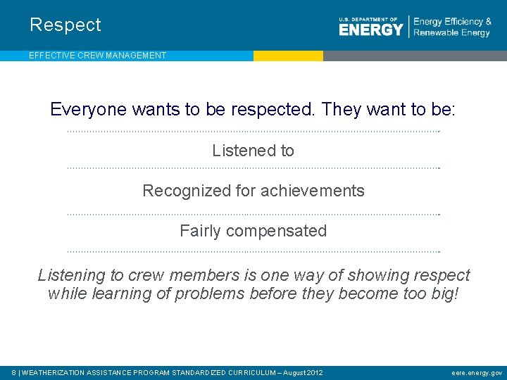 Respect EFFECTIVE CREW MANAGEMENT Everyone wants to be respected. They want to be: Listened