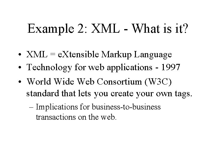 Example 2: XML - What is it? • XML = e. Xtensible Markup Language