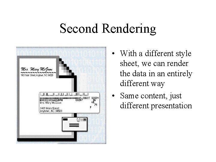 Second Rendering • With a different style sheet, we can render the data in