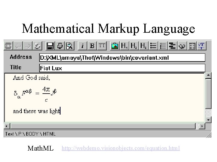 Mathematical Markup Language Math. ML http: //webdemo. visionobjects. com/equation. html 