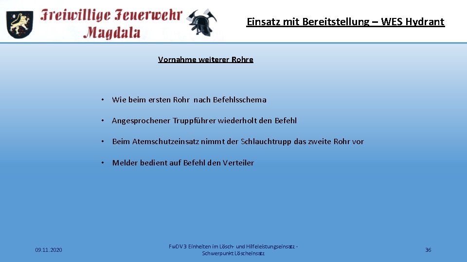 Einsatz mit Bereitstellung – WES Hydrant Vornahme weiterer Rohre • Wie beim ersten Rohr