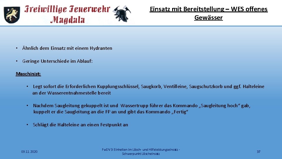 Einsatz mit Bereitstellung – WES offenes Gewässer • Ähnlich dem Einsatz mit einem Hydranten