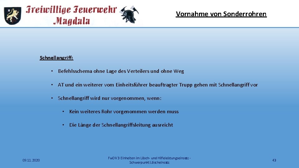 Vornahme von Sonderrohren Schnellangriff: • Befehlsschema ohne Lage des Verteilers und ohne Weg •