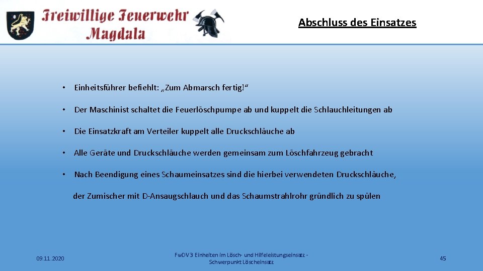 Abschluss des Einsatzes • Einheitsführer befiehlt: „Zum Abmarsch fertig!“ • Der Maschinist schaltet die