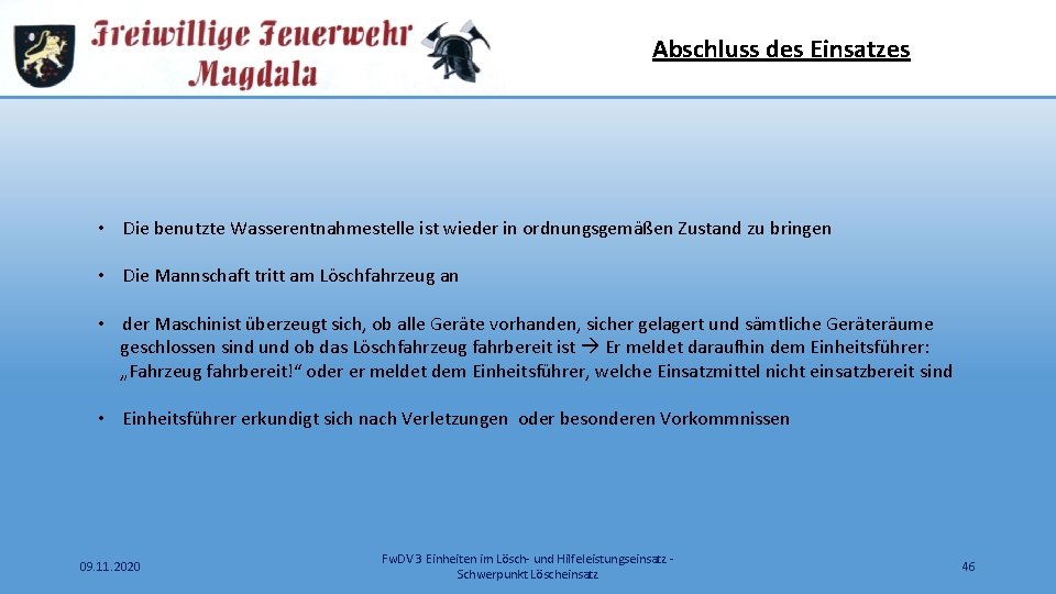 Abschluss des Einsatzes • Die benutzte Wasserentnahmestelle ist wieder in ordnungsgemäßen Zustand zu bringen