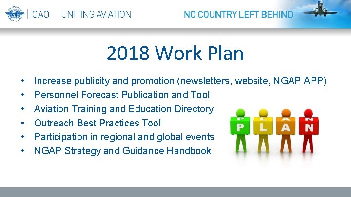 2018 Work Plan • • • Increase publicity and promotion (newsletters, website, NGAP APP)