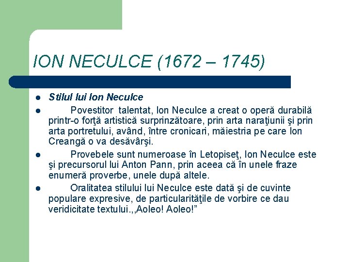 ION NECULCE (1672 – 1745) l l Stilul lui Ion Neculce Povestitor talentat, Ion