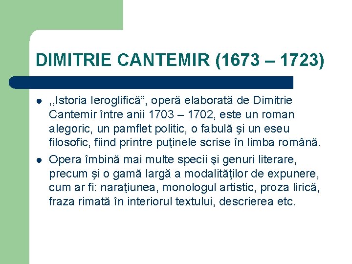 DIMITRIE CANTEMIR (1673 – 1723) l l , , Istoria Ieroglifică”, operă elaborată de