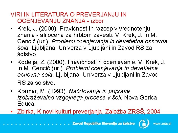 VIRI IN LITERATURA O PREVERJANJU IN OCENJEVANJU ZNANJA - izbor • Krek, J. (2000).