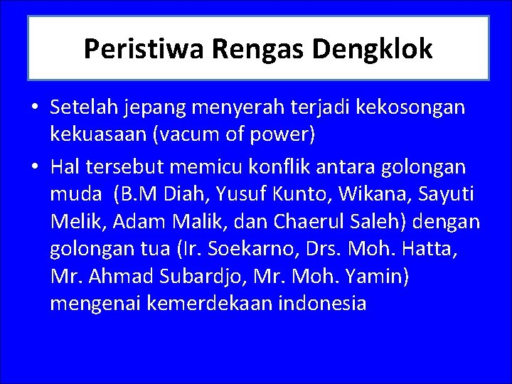 Peristiwa Rengas Dengklok • Setelah jepang menyerah terjadi kekosongan kekuasaan (vacum of power) •