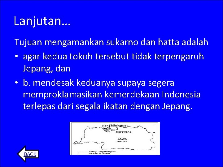 Lanjutan… Tujuan mengamankan sukarno dan hatta adalah • agar kedua tokoh tersebut tidak terpengaruh