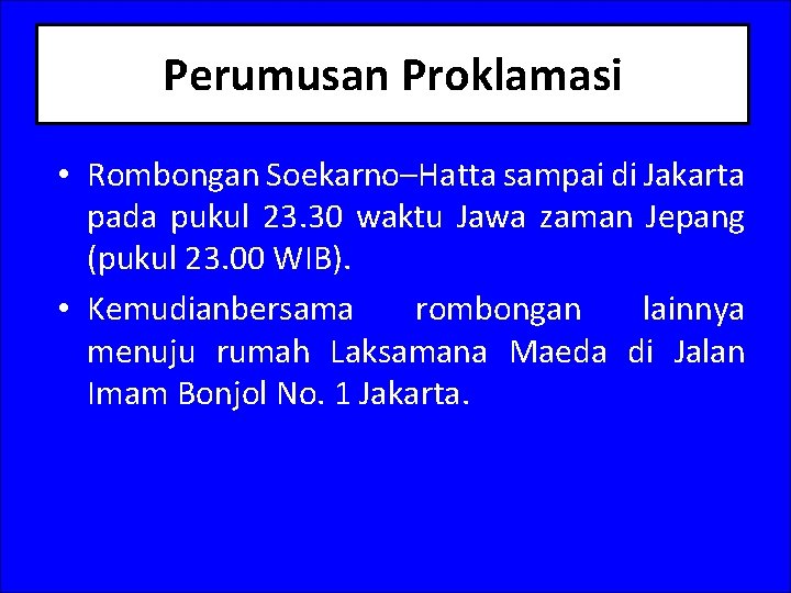 Perumusan Proklamasi • Rombongan Soekarno–Hatta sampai di Jakarta pada pukul 23. 30 waktu Jawa