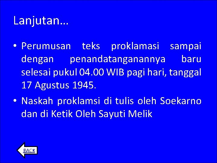 Lanjutan… • Perumusan teks proklamasi sampai dengan penandatanganannya baru selesai pukul 04. 00 WIB