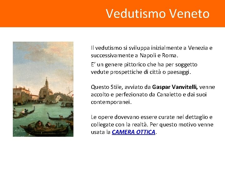 Vedutismo Veneto Il vedutismo si sviluppa inizialmente a Venezia e successivamente a Napoli e