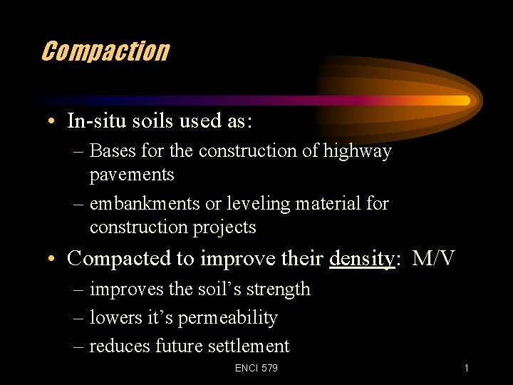 Compaction • In-situ soils used as: – Bases for the construction of highway pavements