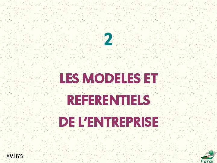 2 LES MODELES ET REFERENTIELS DE L’ENTREPRISE AMHYS 