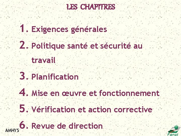 LES CHAPITRES 1. Exigences générales 2. Politique santé et sécurité au travail 3. Planification