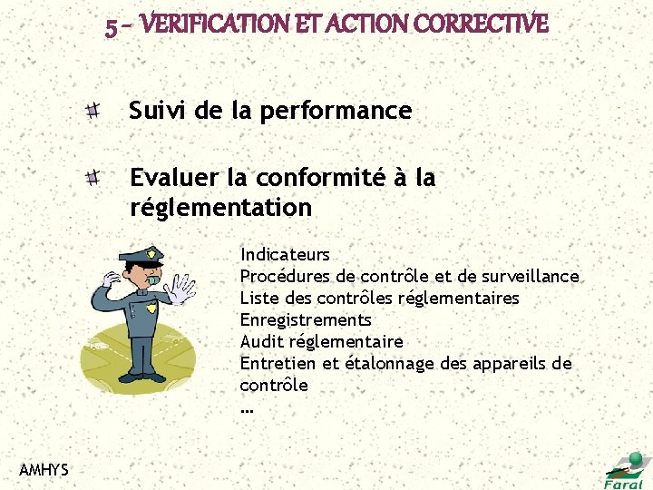 5 - VERIFICATION ET ACTION CORRECTIVE Suivi de la performance Evaluer la conformité à