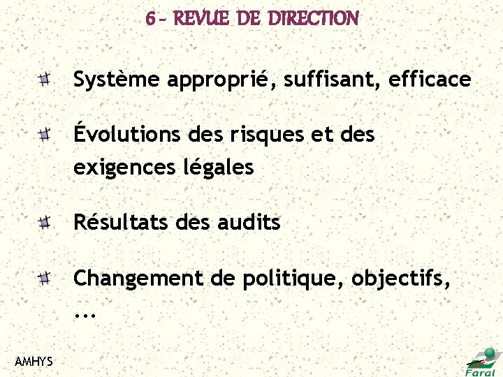 6 - REVUE DE DIRECTION Système approprié, suffisant, efficace Évolutions des risques et des