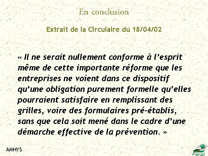 En conclusion Extrait de la Circulaire du 18/04/02 « Il ne serait nullement conforme