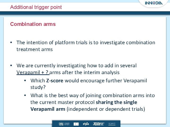 Additional trigger point Combination arms • The intention of platform trials is to investigate