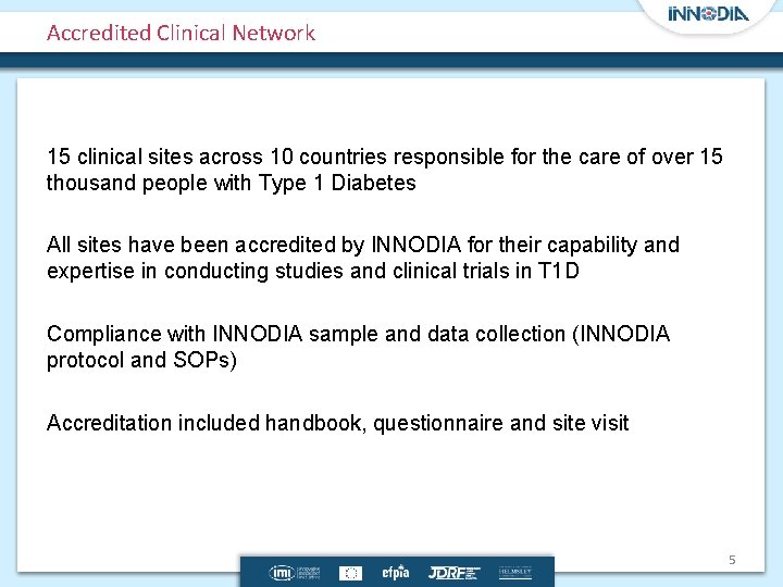 Accredited Clinical Network 15 clinical sites across 10 countries responsible for the care of