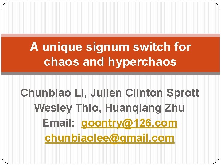 A unique signum switch for chaos and hyperchaos Chunbiao Li, Julien Clinton Sprott Wesley