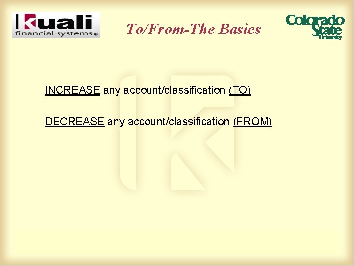 To/From-The Basics INCREASE any account/classification (TO) DECREASE any account/classification (FROM) 