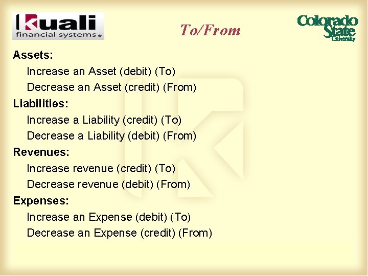 To/From Assets: Increase an Asset (debit) (To) Decrease an Asset (credit) (From) Liabilities: Increase