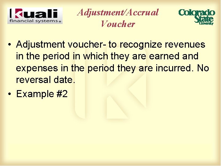 Adjustment/Accrual Voucher • Adjustment voucher- to recognize revenues in the period in which they