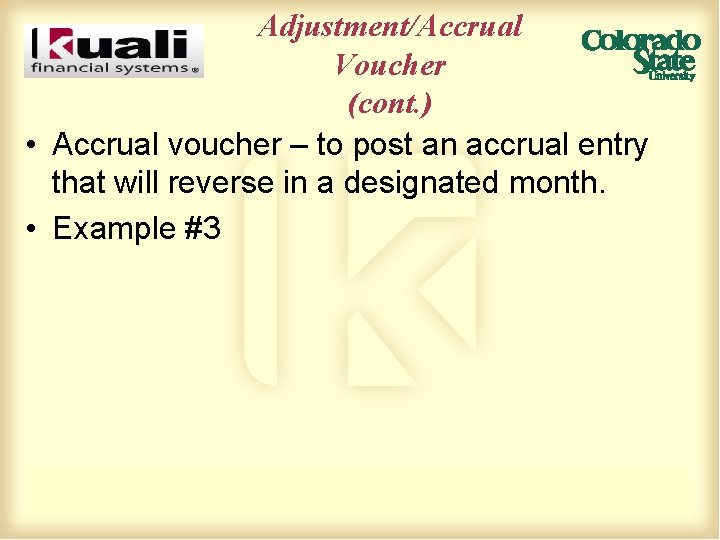 Adjustment/Accrual Voucher (cont. ) • Accrual voucher – to post an accrual entry that