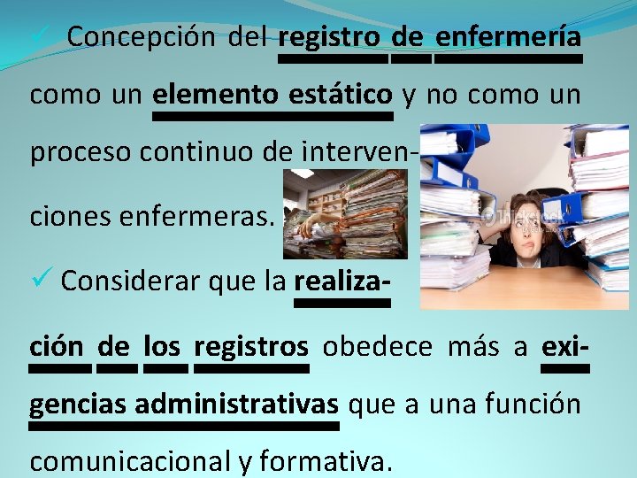 ü Concepción del registro de enfermería como un elemento estático y no como un