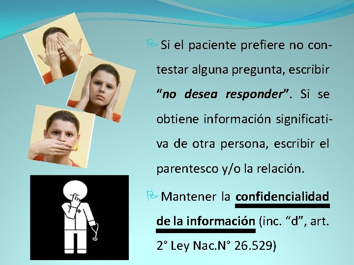  Si el paciente prefiere no con- testar alguna pregunta, escribir “no desea responder”.